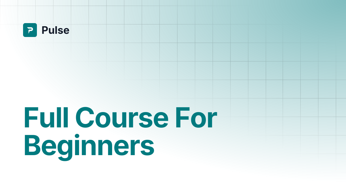 Full Course For Beginners | Pulse